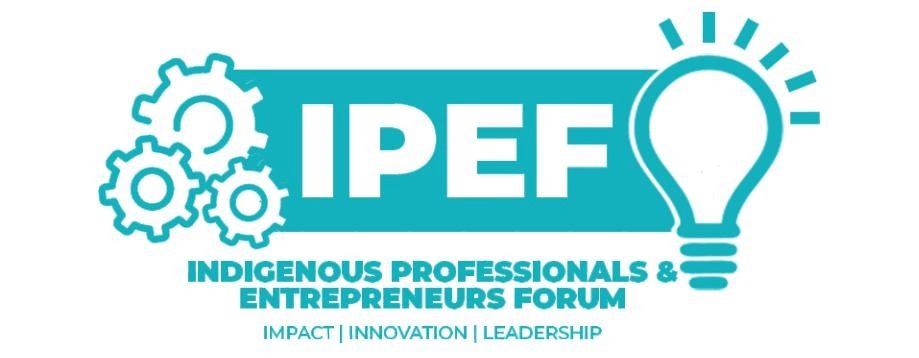 Indigenous Professionals & Entrepreneurs Forum (IPEF)